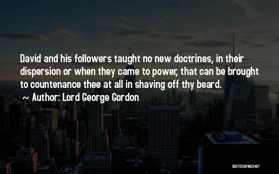 Beard Shaving Quotes By Lord George Gordon