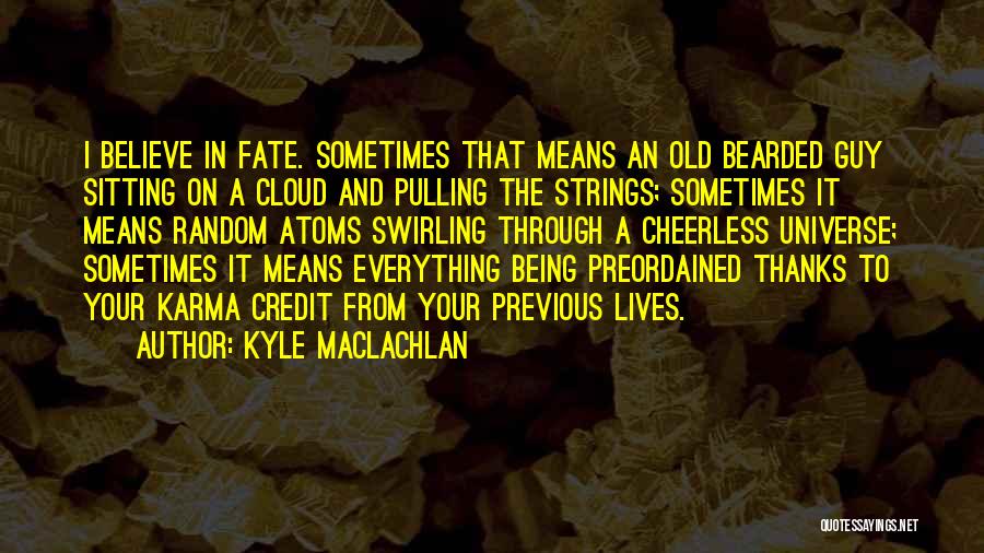 Bearded Guy Quotes By Kyle MacLachlan