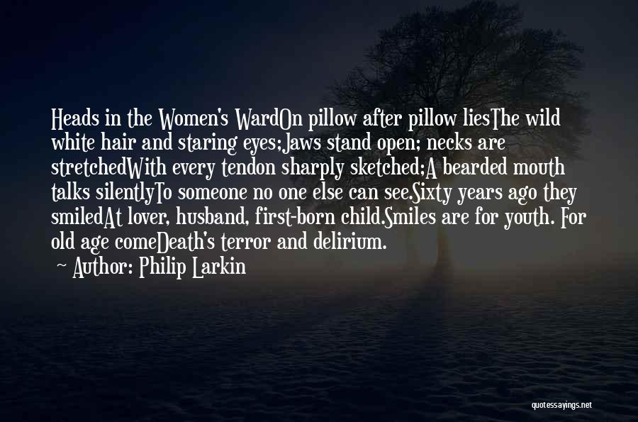 Bearded Husband Quotes By Philip Larkin