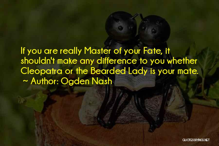 Bearded Lady Quotes By Ogden Nash