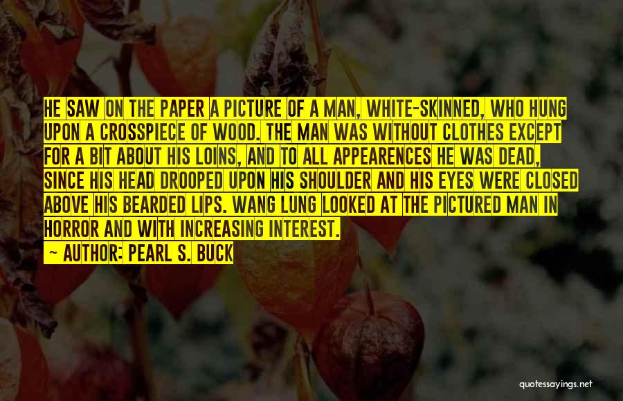 Bearded Man Quotes By Pearl S. Buck