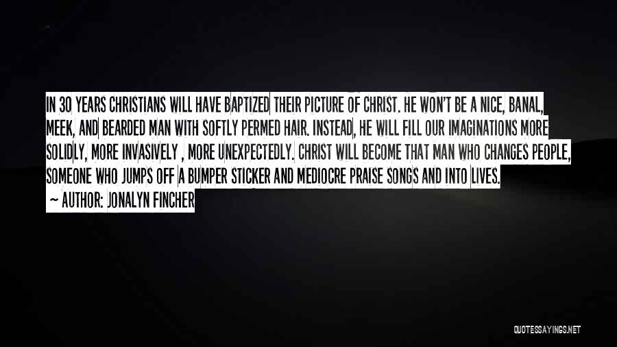 Bearded Quotes By Jonalyn Fincher