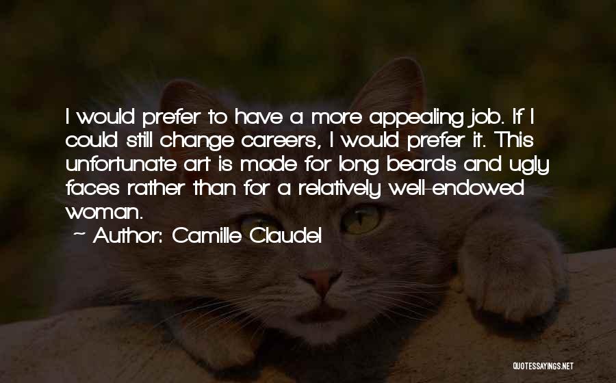 Beards Quotes By Camille Claudel