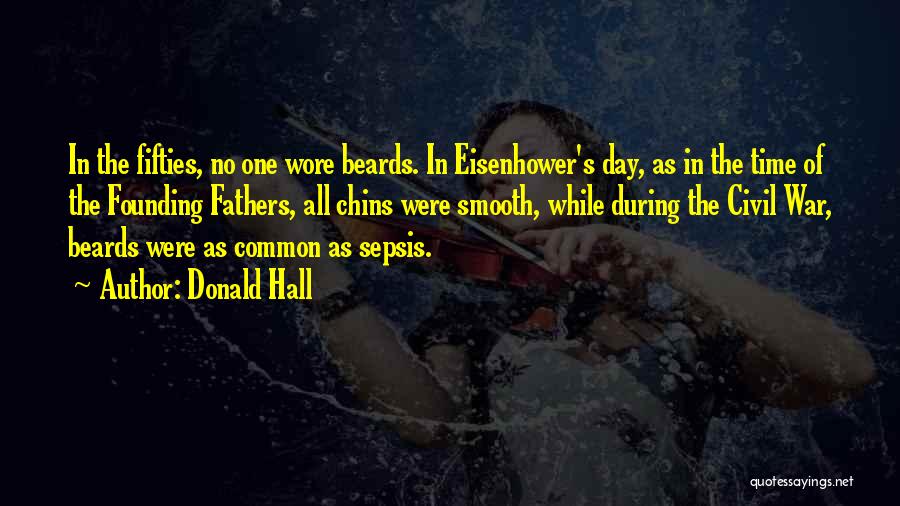 Beards Quotes By Donald Hall