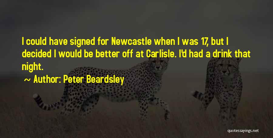 Beardsley Quotes By Peter Beardsley