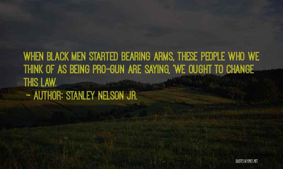 Bearing Arms Quotes By Stanley Nelson Jr.