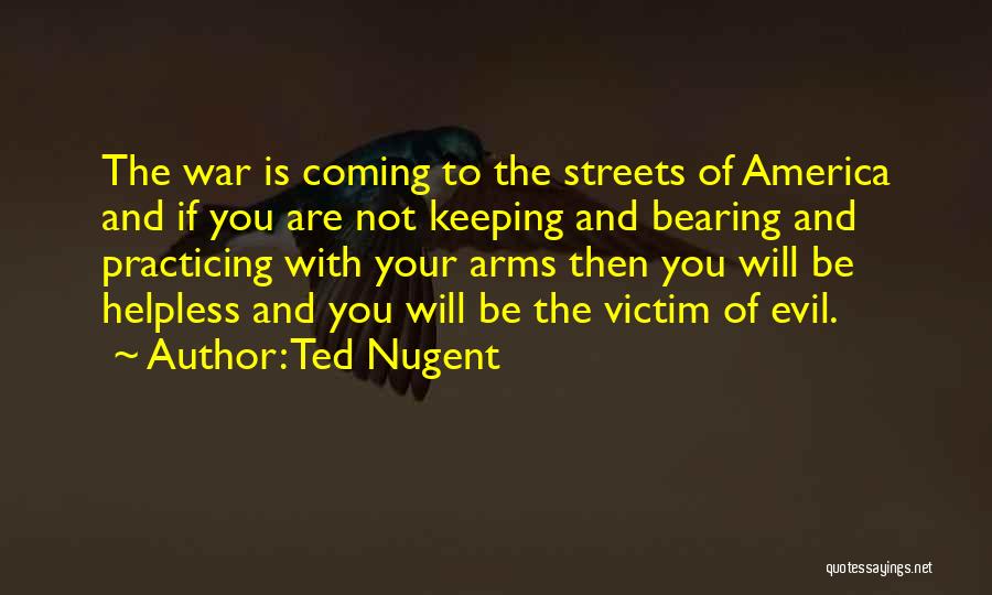 Bearing Arms Quotes By Ted Nugent