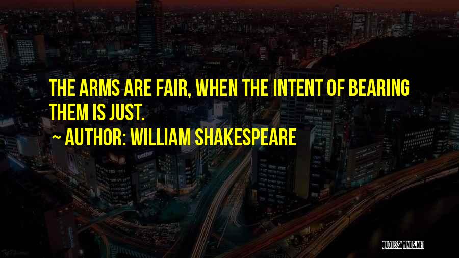 Bearing Arms Quotes By William Shakespeare