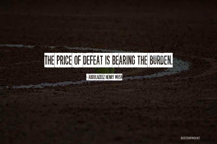 Bearing Burden Quotes By Abdulazeez Henry Musa