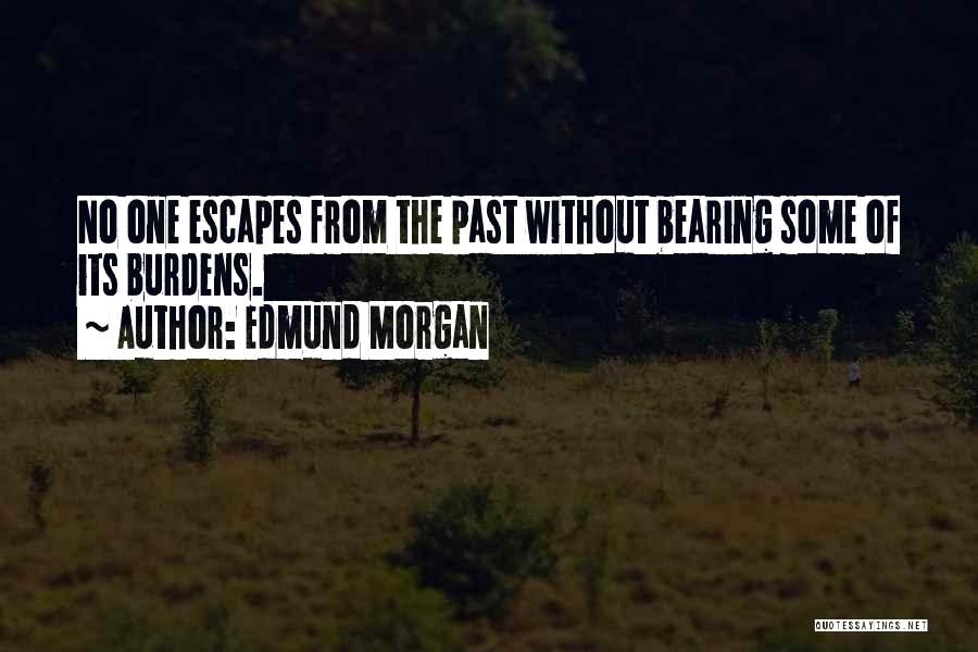 Bearing Burdens Quotes By Edmund Morgan