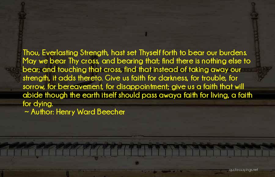 Bearing Burdens Quotes By Henry Ward Beecher