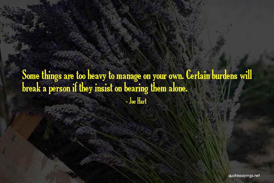 Bearing Burdens Quotes By Joe Hart