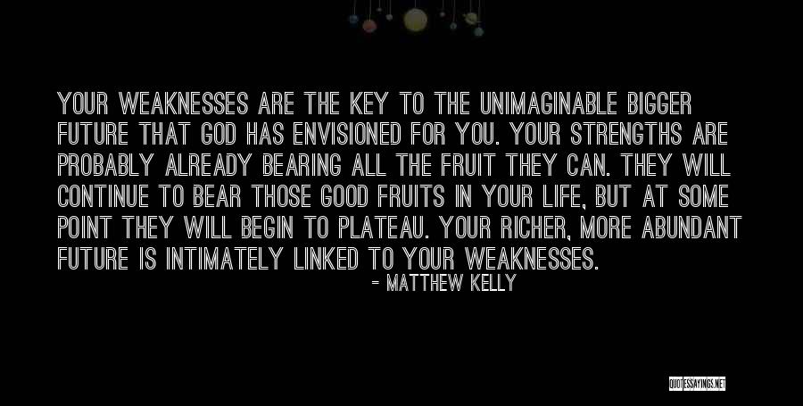 Bearing Fruit Quotes By Matthew Kelly