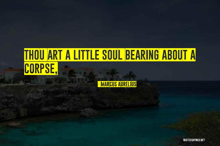 Bearing On Your Soul Quotes By Marcus Aurelius Bearing On Your Soul Quotes By Marcus Aurelius