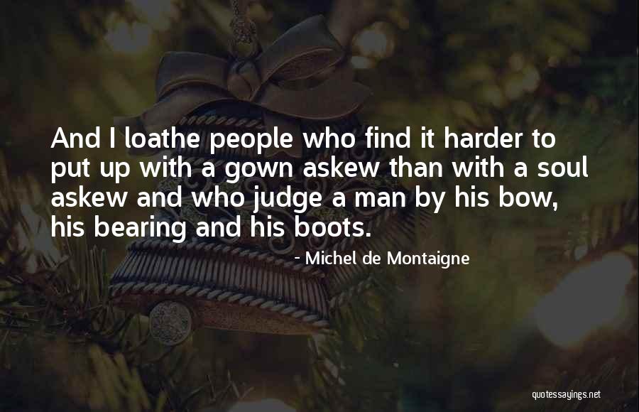 Bearing On Your Soul Quotes By Michel De Montaigne Bearing On Your Soul Quotes By Michel De Montaigne