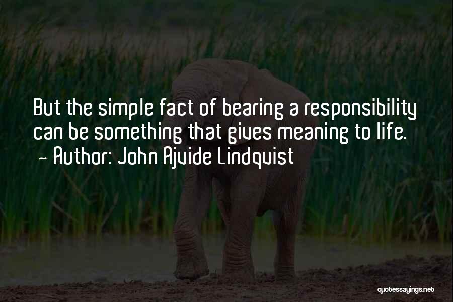 Bearing Responsibility Quotes By John Ajvide Lindqvist