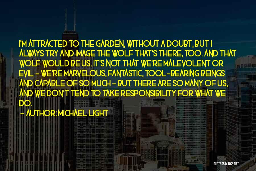 Bearing Responsibility Quotes By Michael Light