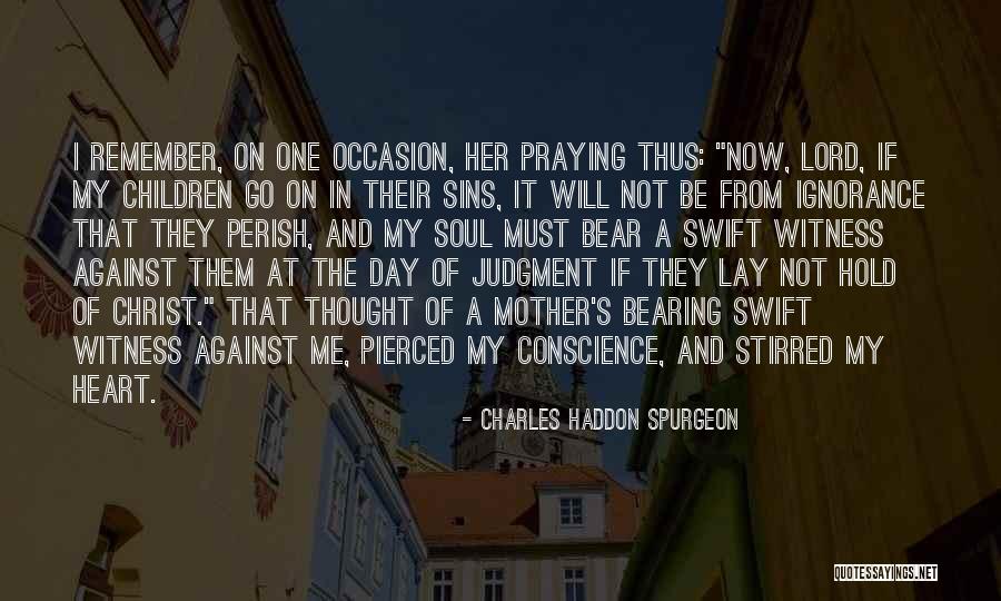 Bearing Witness Quotes By Charles Haddon Spurgeon Bearing Witness Quotes By Charles Haddon Spurgeon