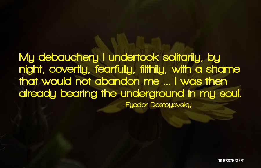 Bearing Your Soul Quotes By Fyodor Dostoyevsky Bearing Your Soul Quotes By Fyodor Dostoyevsky