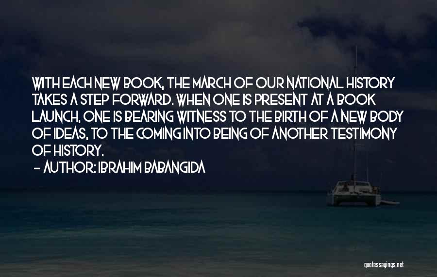 Bearing Your Testimony Quotes By Ibrahim Babangida