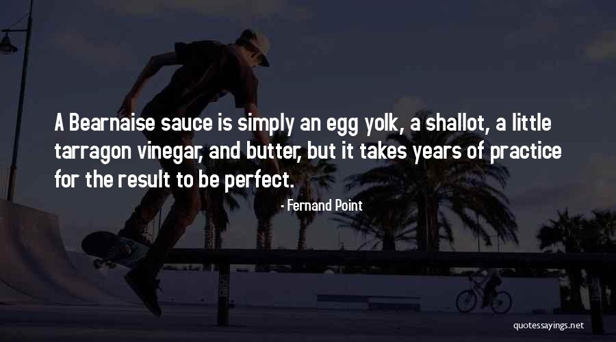 Bearnaise Butter Quotes By Fernand Point Bearnaise Butter Quotes By Fernand Point