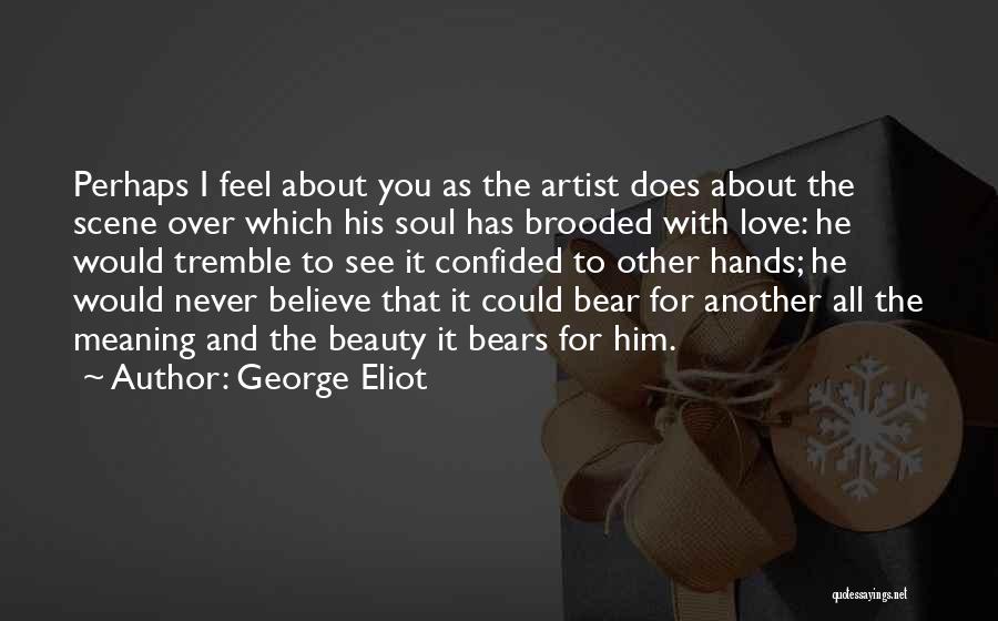 Bears And Love Quotes By George Eliot