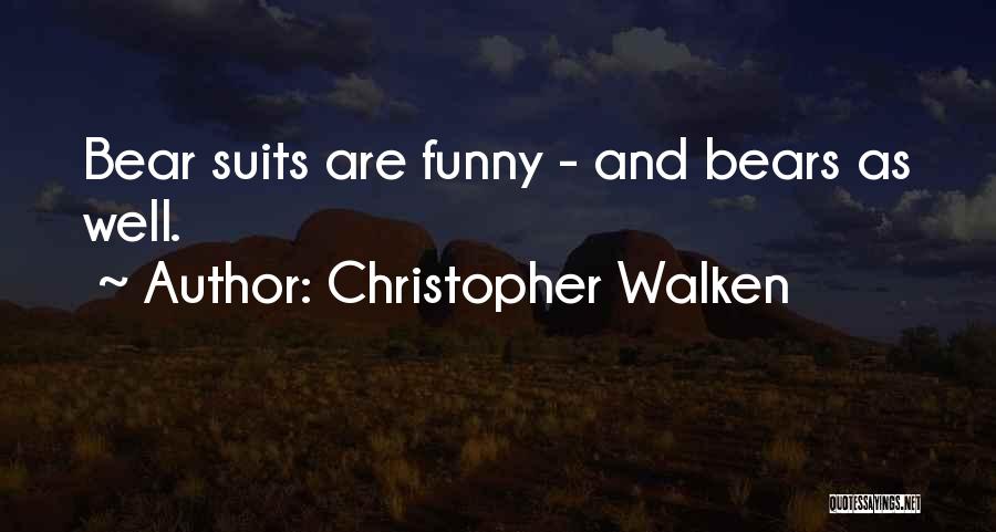 Bears Funny Quotes By Christopher Walken