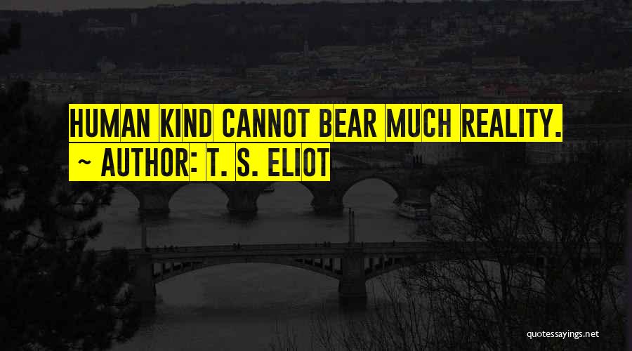 Bears Quotes By T. S. Eliot