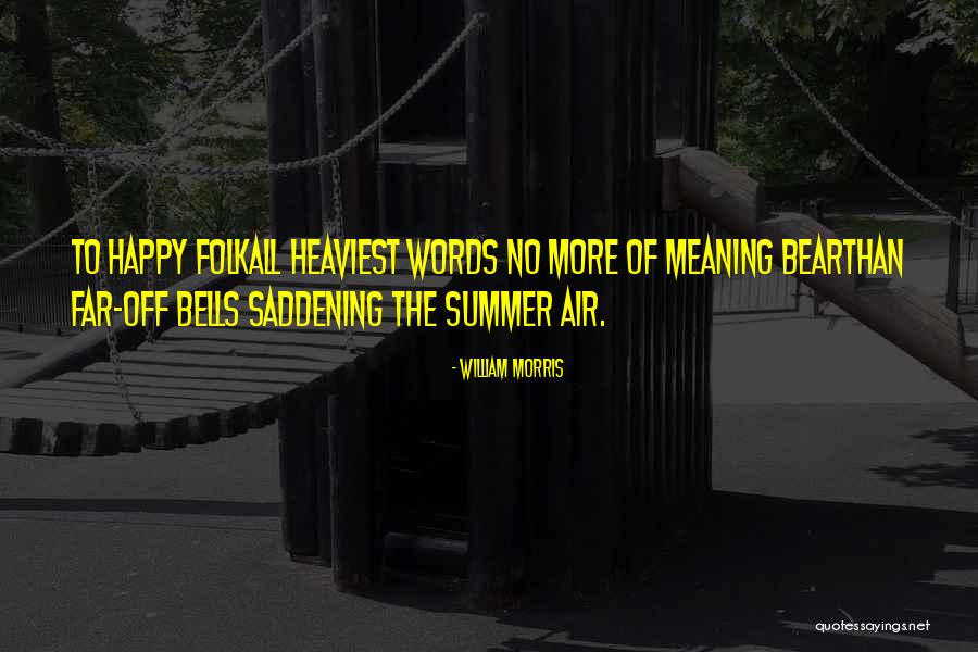 Bearthan Quotes By William Morris Bearthan Quotes By William Morris