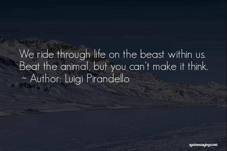 Beast Within Us Quotes By Luigi Pirandello