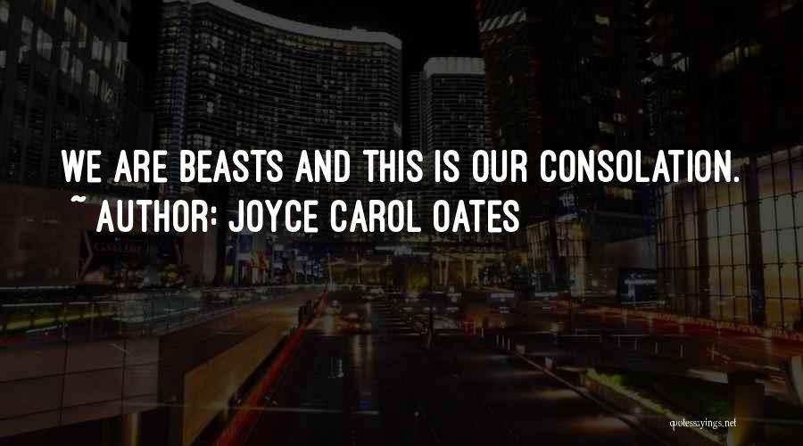 Beasts Joyce Carol Oates Quotes By Joyce Carol Oates