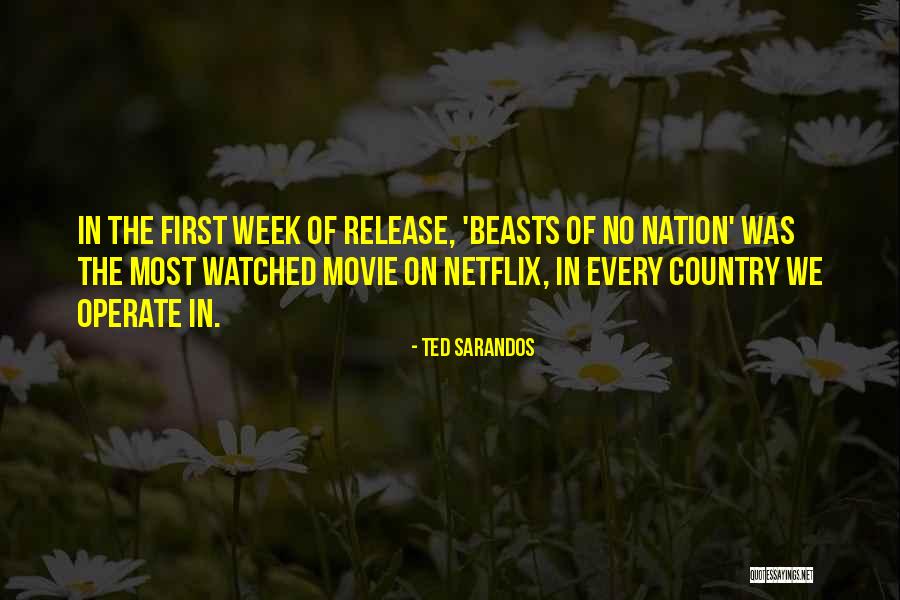 Beasts Of No Nation Quotes By Ted Sarandos Beasts Of No Nation Quotes By Ted Sarandos