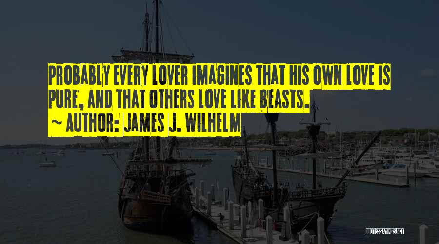 Beasts Quotes By James J. Wilhelm