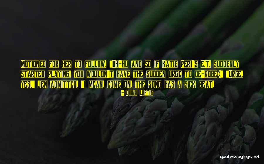 Beat And Song Quotes By Quinn Loftis Beat And Song Quotes By Quinn Loftis