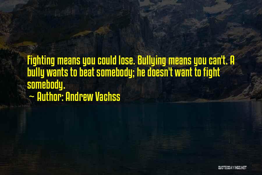 Beat Bullying Quotes By Andrew Vachss