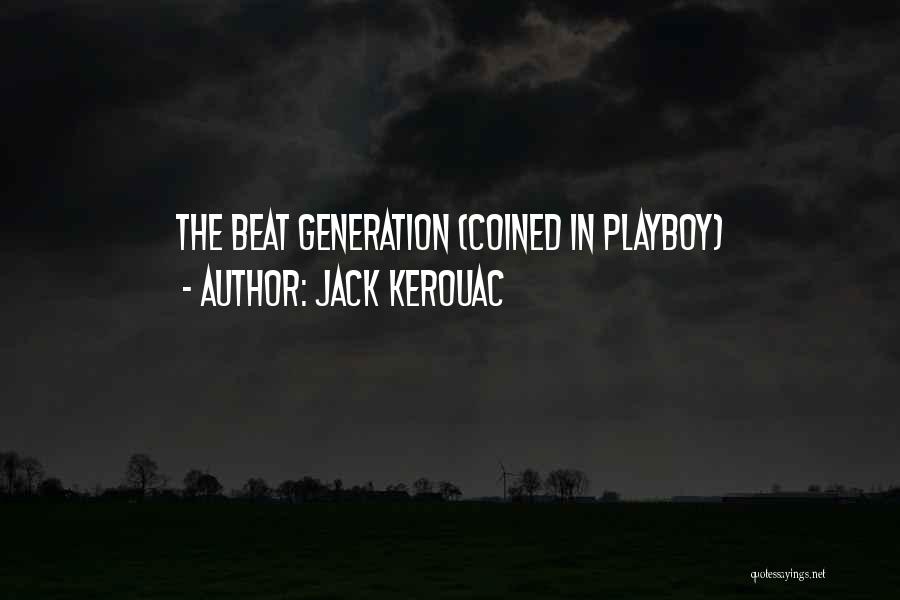 Beat Generation Quotes By Jack Kerouac