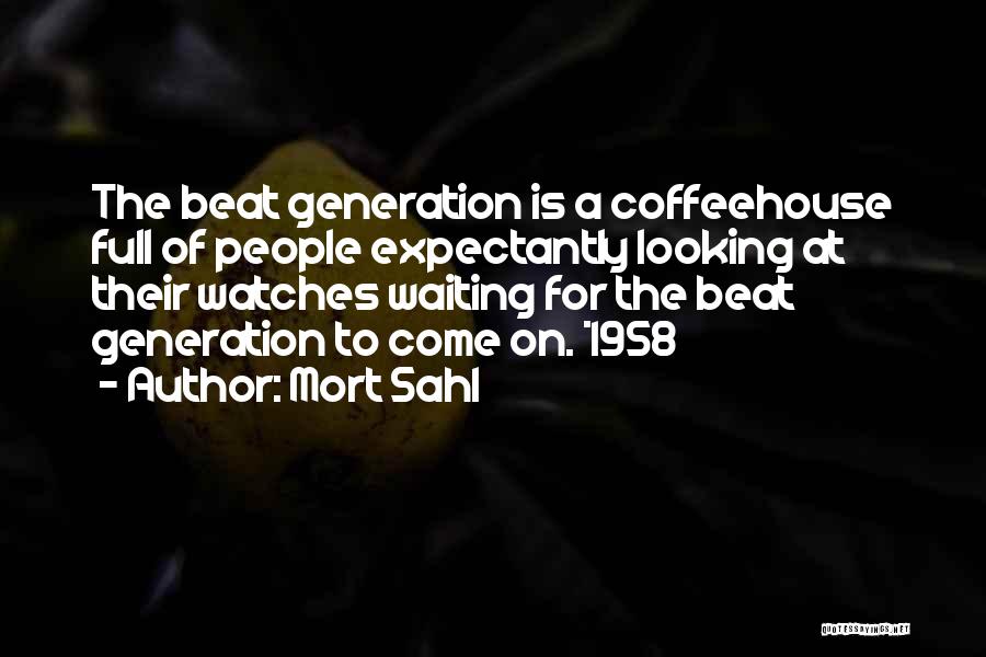 Beat Generation Quotes By Mort Sahl