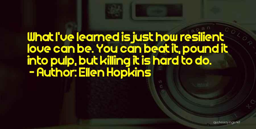 Beat I Love You Quotes By Ellen Hopkins