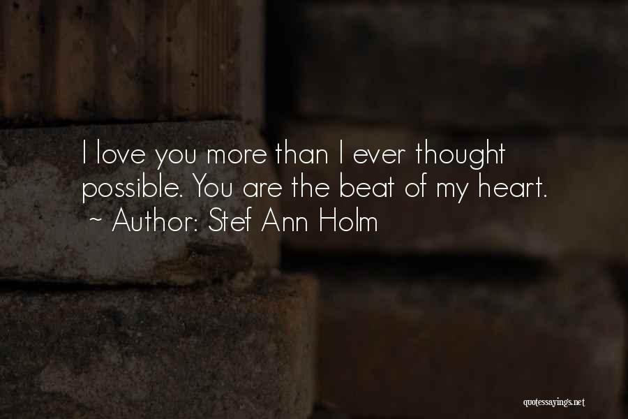 Beat I Love You Quotes By Stef Ann Holm