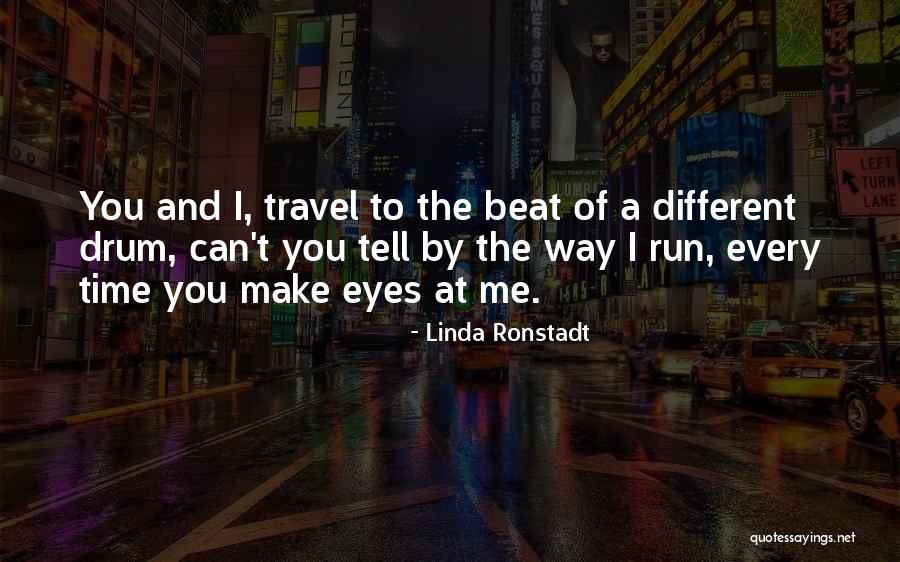 Beat Of The Drum Quotes By Linda Ronstadt Beat Of The Drum Quotes By Linda Ronstadt