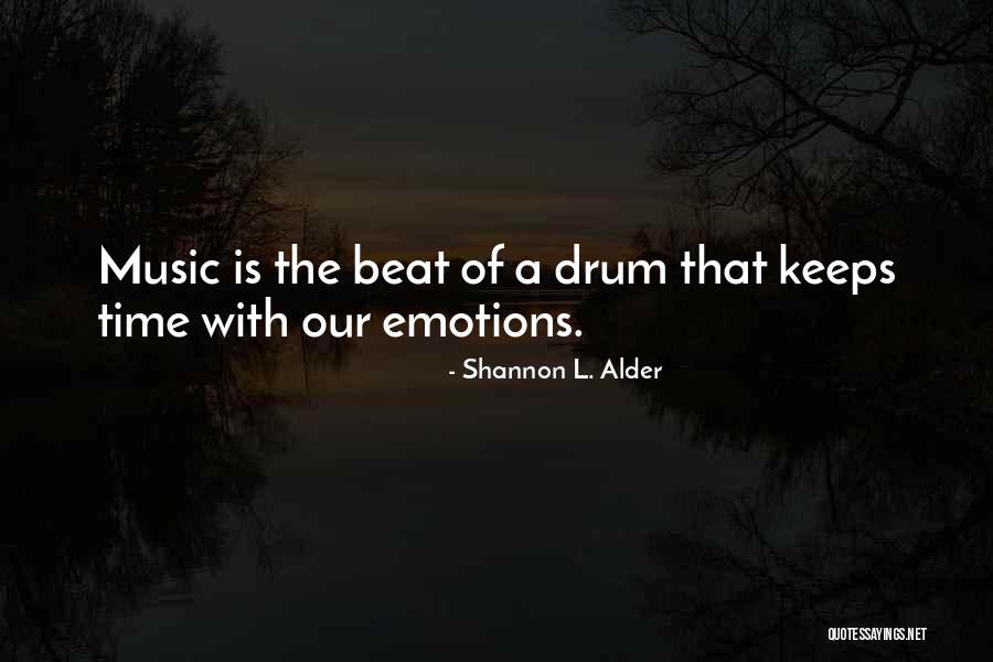 Beat Of The Drum Quotes By Shannon L. Alder Beat Of The Drum Quotes By Shannon L. Alder