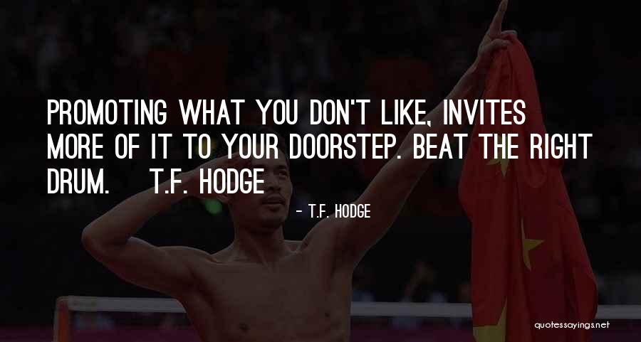 Beat Of The Drum Quotes By T.F. Hodge Beat Of The Drum Quotes By T.F. Hodge