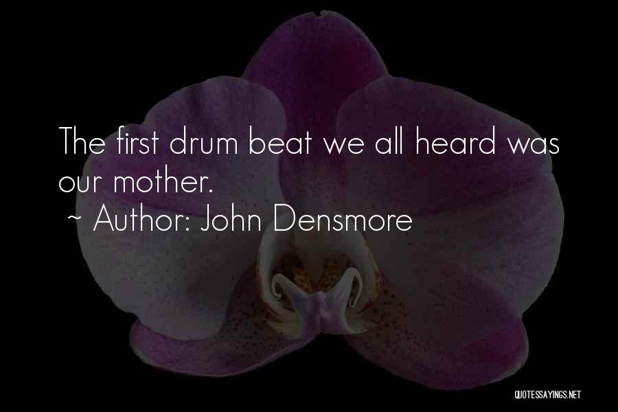 Beat Quotes By John Densmore