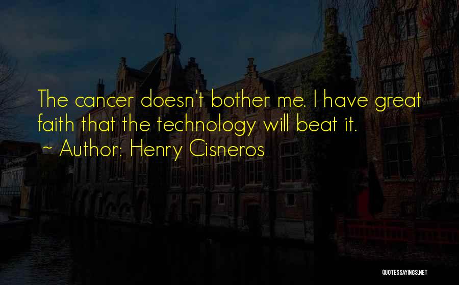 Beat The Cancer Quotes By Henry Cisneros