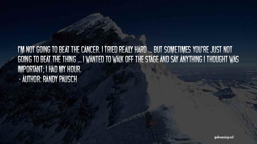 Beat The Cancer Quotes By Randy Pausch