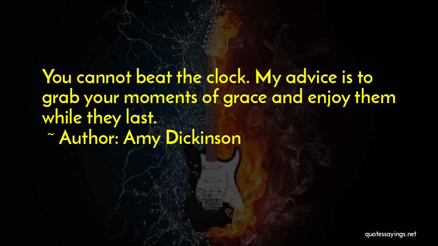 Beat The Clock Quotes By Amy Dickinson