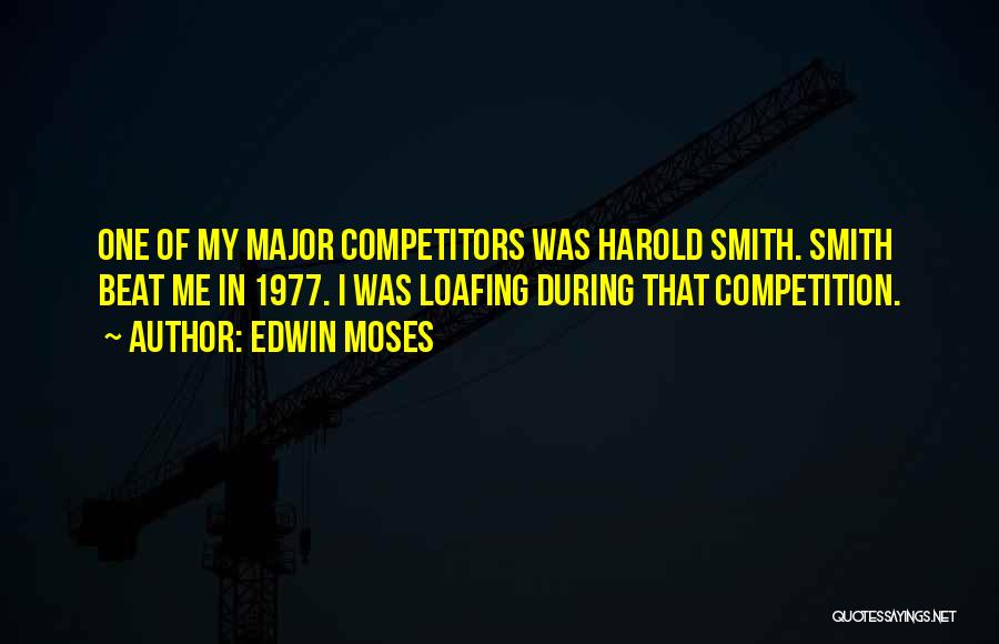 Beat The Competition Quotes By Edwin Moses