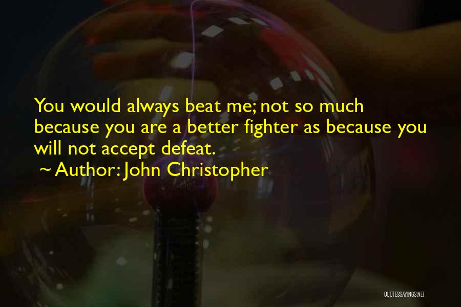 Beat The Competition Quotes By John Christopher