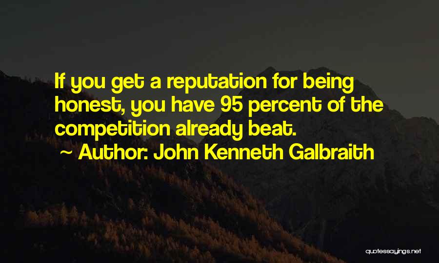 Beat The Competition Quotes By John Kenneth Galbraith