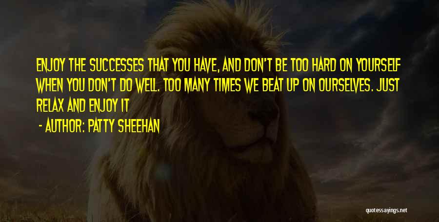 Beat The Competition Quotes By Patty Sheehan